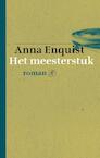 Het meesterstuk - Anna Enquist (ISBN 9789029504935)