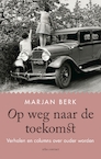 Op weg naar de toekomst - Marjan Berk (ISBN 9789045040578)