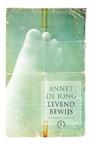 Levend bewijs - Annet de Jong (ISBN 9789021437743)