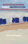 Gezondheidszorg markt samenleving (e-Book) - Maarten Rutgers (ISBN 9789464629781)