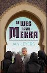 De weg naar Mekka (e-Book) - Jan Leyers (ISBN 9789461311191)