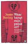 Waar hangt mijn penis uit (e-Book) - Jesse Bering (ISBN 9789460689253)