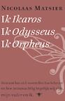 Ik Ikaros, ik Odysseus, ik Orpheus (e-Book) - Nicolaas Matsier (ISBN 9789023487357)