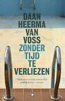 Zonder tijd te verliezen (e-Book) - Daan Heerma van Voss (ISBN 9789023488354)