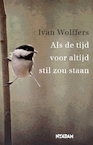 Als de tijd voor altijd stil zou staan (e-Book) - Ivan Wolffers (ISBN 9789046817698)