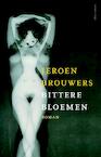 Bittere bloemen - Jeroen Brouwers (ISBN 9789025445065)