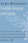 Liefde kun je niet eten (e-Book) - Alma Mathijsen (ISBN 9789023494621)
