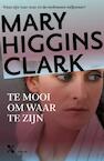 Te mooi om waar te zijn - Mary Higgins Clark (ISBN 9789401604031)