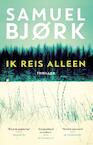Ik reis alleen - Samuel Bjork (ISBN 9789021018034)