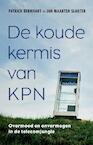 De koude kermis van KPN - Patrick Bernhart, Jan Maarten Slagter (ISBN 9789035142251)