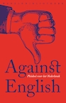 Against English (e-Book) - Lotte Jensen, Niek Pas, Daniël Rovers, Koen van Gulik (ISBN 9789028450233)