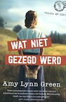 Wat niet gezegd werd - Amy Lynn Green (ISBN 9789492234773)