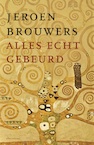 Alles echt gebeurd - Jeroen Brouwers (ISBN 9789025473464)