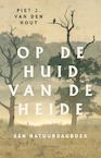 Op de huid van de heide - Piet J. van den Hout (ISBN 9789045048192)