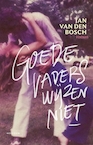 Goede vaders wijzen niet - Jan Van den Bosch (ISBN 9789464104257)