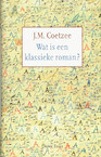 Wat is een klassieke roman ? - J.M. Coetzee (ISBN 9789059361553)