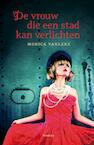 De vrouw die een stad kan verlichten (e-Book) - Monica Vanleke (ISBN 9789460412684)