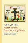Materie sterft - Geest wordt geboren - Judith von Halle (ISBN 9789491748233)