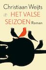 Het valse seizoen - Christiaan Weijts (ISBN 9789029505215)
