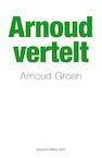 Arnoud vertelt - Arnoud Groen (ISBN 9789492460172)