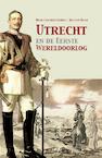 Utrecht en de Eerste Wereldoorlog - Henk van der Linden, Jos van Raan (ISBN 9789463381499)