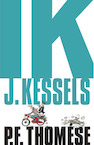 Ik, J. Kessels (e-Book) - P.F. Thomése (ISBN 9789492928016)
