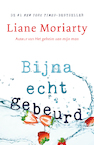 Bijna echt gebeurd - Liane Moriarty (ISBN 9789400509917)