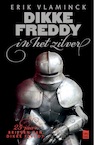 Dikke Freddy in het zilver (e-Book) - Erik Vlaminck (ISBN 9789460016929)