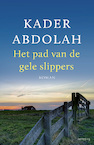 Het pad van de gele slippers - Kader Abdolah (ISBN 9789044643435)