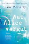Wat Alice vergat - Liane Moriarty (ISBN 9789400513709)