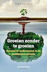 Groeien zonder te groeien (e-Book) - Tony de Bree (ISBN 9789089654984)