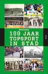 100 Jaar Topsport in Stad - Dick Heuvelman (ISBN 9789052945521)