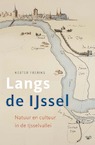 Langs de IJssel - Kester Freriks (ISBN 9789462498716)