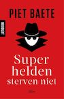 Superhelden sterven niet - Piet Baete (ISBN 9789022338612)