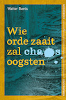 Wie orde zaait zal chaos oogsten - Walter Baets (ISBN 9789056158880)