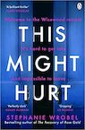 This Might Hurt - Stephanie Wrobel (ISBN 9781405943550)