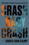Crash baby crash - Chris Van Camp (ISBN 9789022337868)