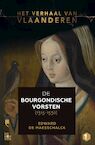 Het verhaal van Vlaanderen -De Bourgondische vorsten (1315-1530) - Edward De Maesschalck (ISBN 9789022339510)
