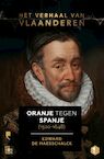 Het verhaal van Vlaanderen -Oranje tegen Spanje (1500-1648) - Edward De Maesschalck (ISBN 9789022339527)