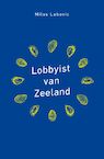 Lobbyist van Zeeland - Milos Labovic (ISBN 9789085602187)