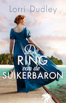 De ring van de suikerbaron - Lorri Dudley (ISBN 9789029733915)