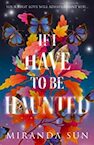 If I Have To Be Haunted - Miranda Sun (ISBN 9780008612412)