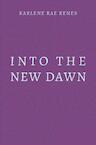Into the New Dawn - Karlene Rae Renes (ISBN 9789402126952)