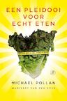Een pleidooi voor echt eten (e-Book) - Michael Pollan (ISBN 9789029569057)