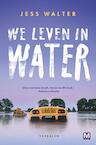 We leven in water (e-Book) - Jess Walter (ISBN 9789460688201)