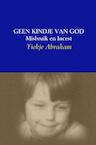 Geen kindje van god misbruik en incest - Tiekje Abraham (ISBN 9789463427401)