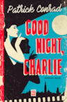 Good night, Charlie - Patrick Conrad (ISBN 9789460017742)