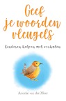 Geef je woorden vleugels - Anneke van der Meer (ISBN 9789088401886)