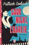 Good night, Charlie (e-Book) - Patrick Conrad (ISBN 9789460017759)