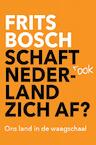 Schaft ook Nederland zich af? - Frits Bosch (ISBN 9789402196405)
